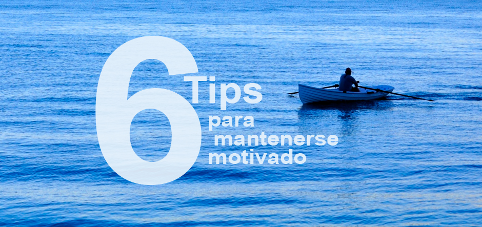 6 tips para mantenerte motivado